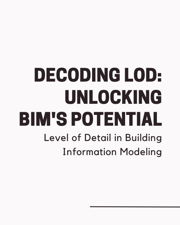 Featured graphic for “Decoding LOD: The Unveiling of BIM's Most Misunderstood Metric,” highlighting BIM implementation.