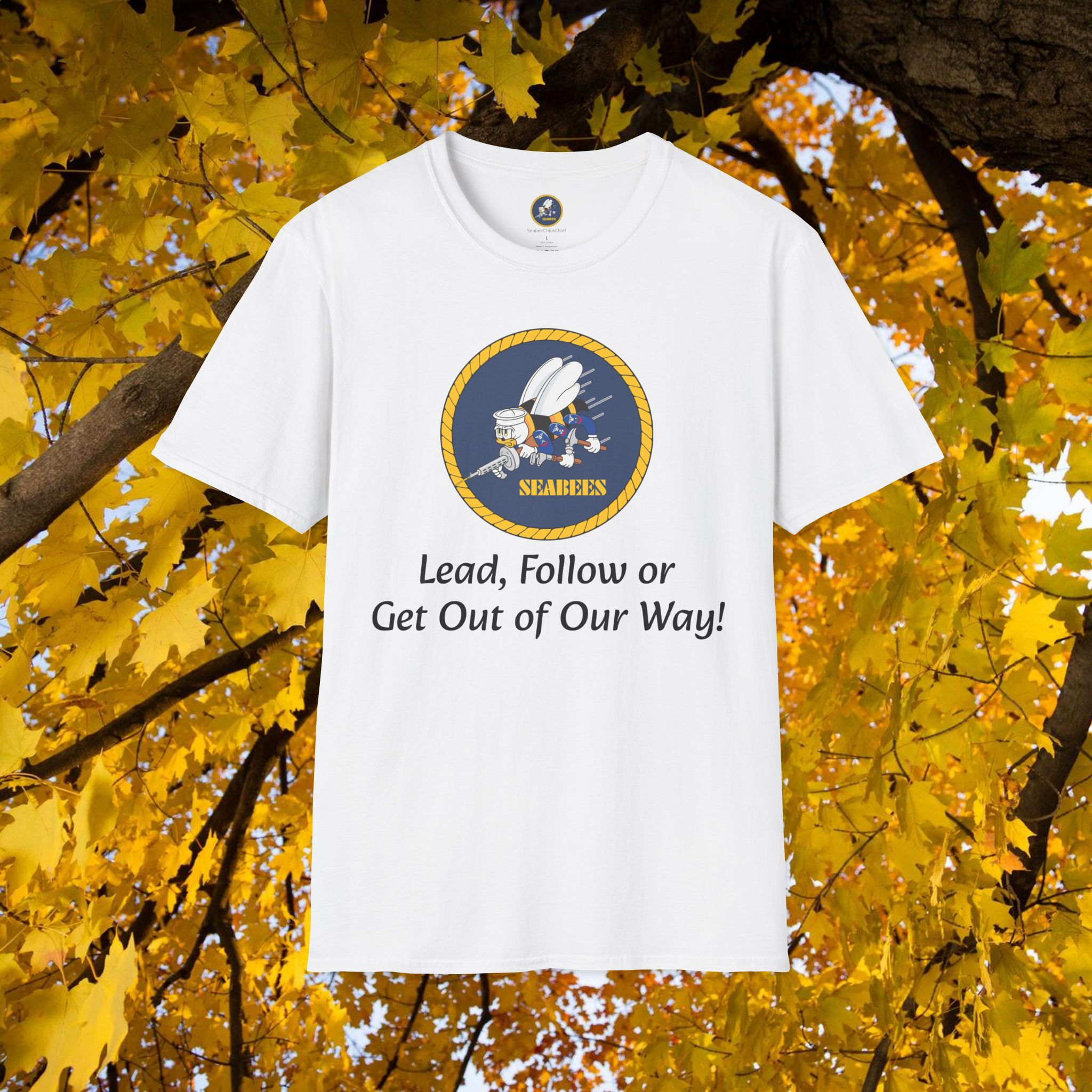 Lead, Follow or Get Out of Our Way Seabees Neck Label Unisex Softstyle T-Shirt