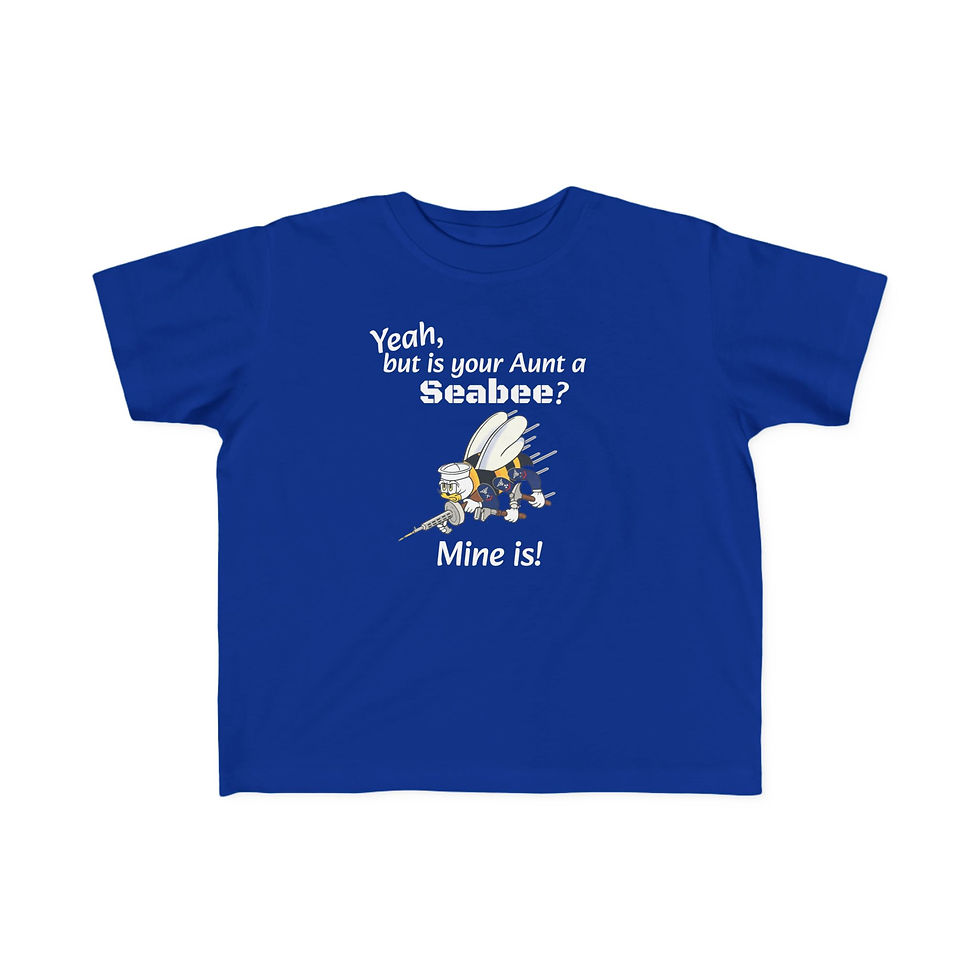 Thumbnail: Yeah, but is your Aunt a Seabee? Mine Is! Toddler T-shirt