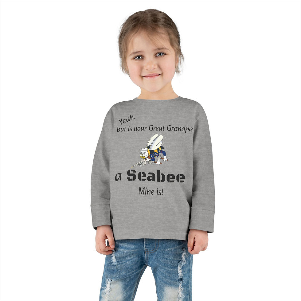 Thumbnail: Yeah, but is Great Grandpa a Seabee ? Mine is! Toddler Long Sleeve Tee