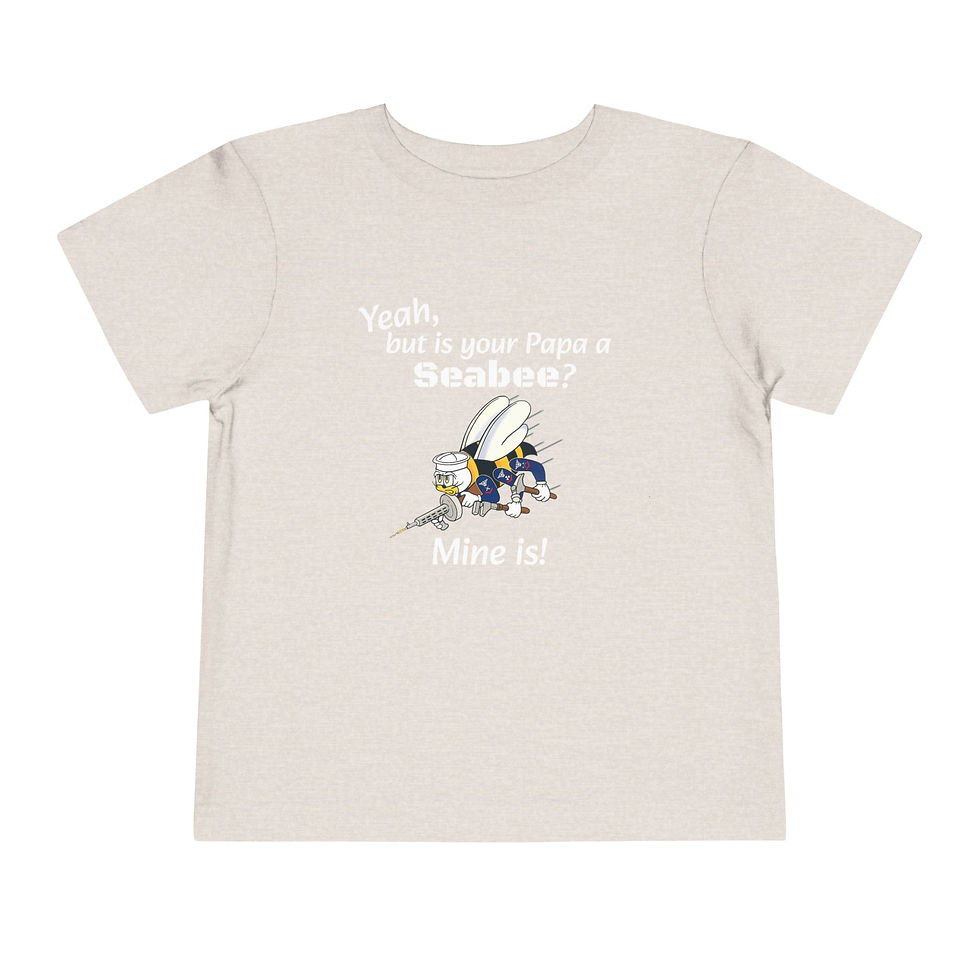 Thumbnail: Yeah, but is your Papa a Seabee? Mine Is! Toddler T-shirt