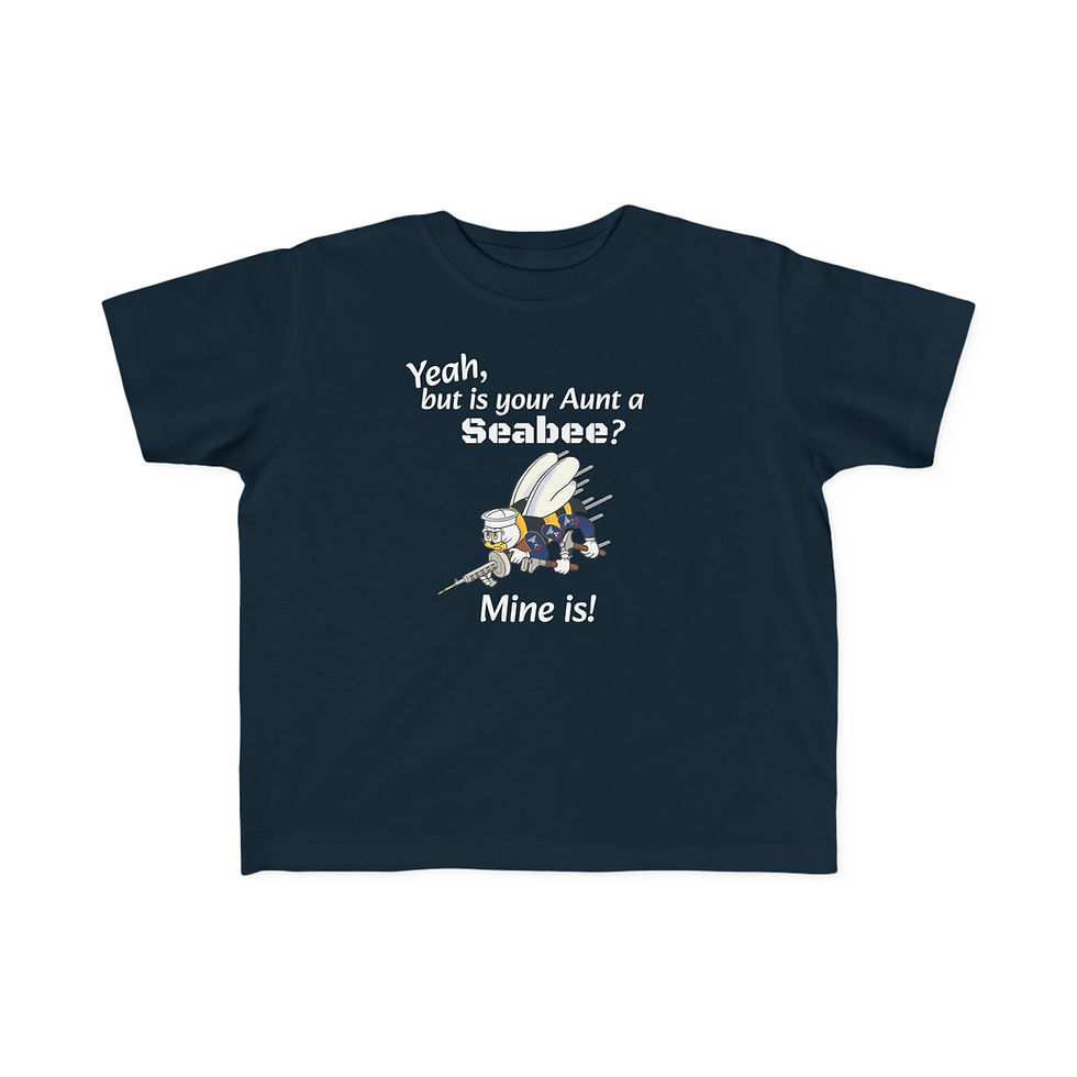 Thumbnail: Yeah, but is your Aunt a Seabee? Mine Is! Toddler T-shirt