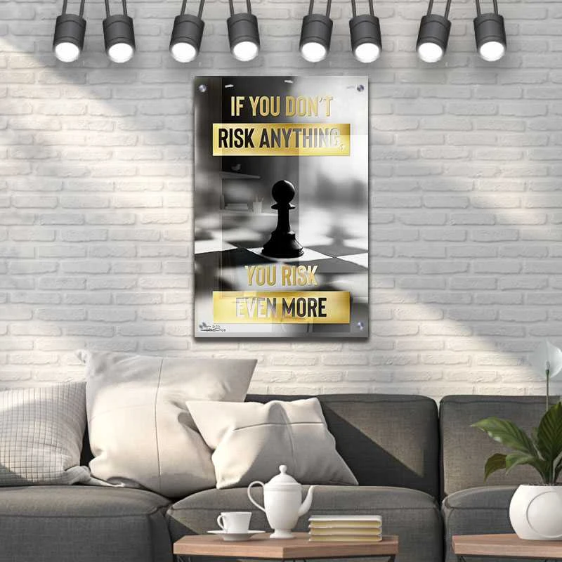 תמונת השראה על זכוכית לחדר נוער If you dont risk anyting you risk even more הדפס מיוחד על זכוכית בנושא מוטיבציה - דגם Galvtm46p2604