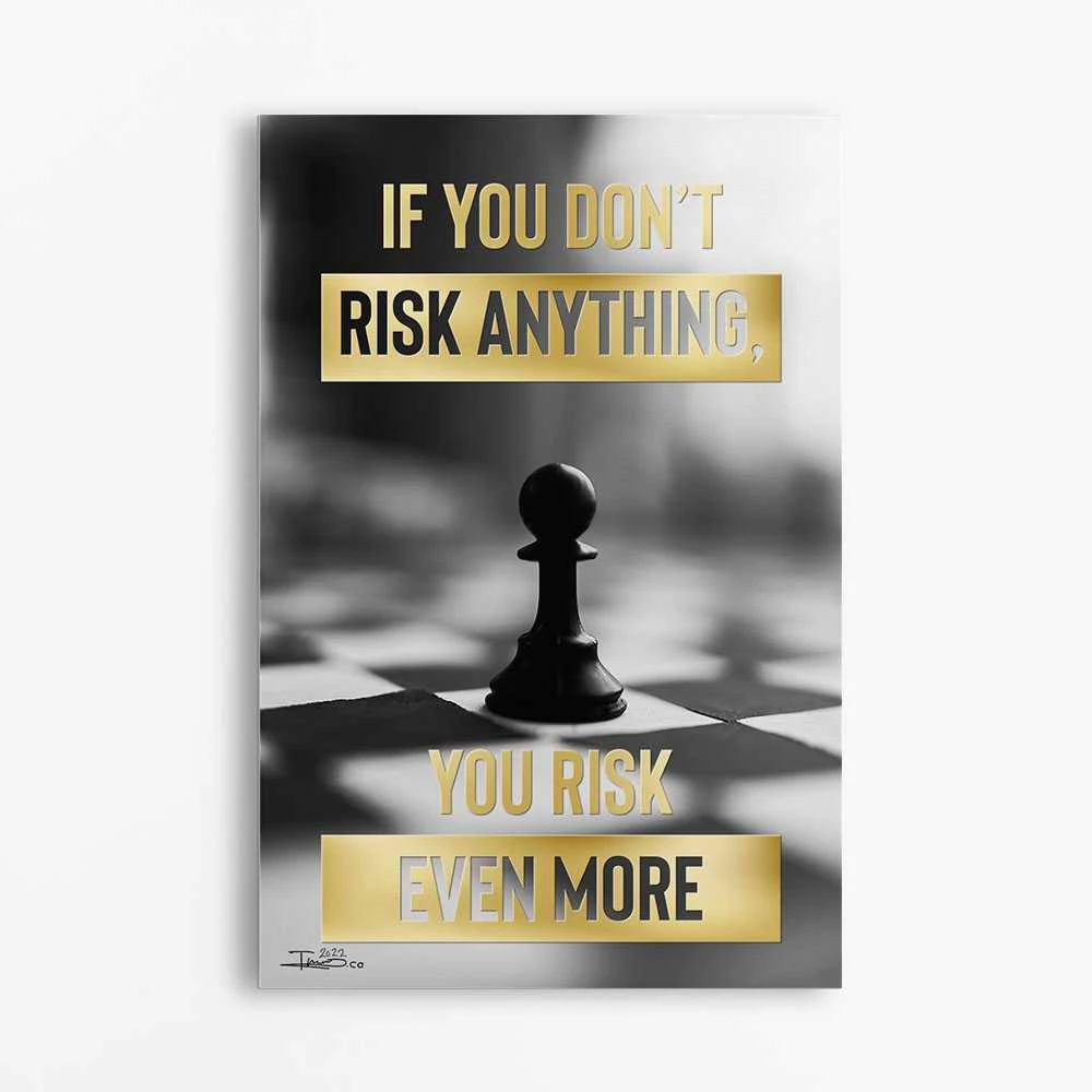 תמונת שחמט מוטיבציה והשראה לחדר נוער If you dont risk anyting you risk even more הדפסה על קנבס מוטיבציה - דגם alvtm46p2604