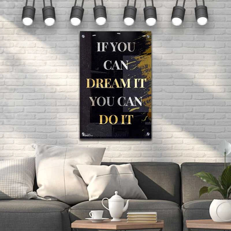 תמונת השראה על זכוכית למשרד If You Can Dream It You Can Do It הדפס מיוחד על זכוכית בנושא מוטיבציה -