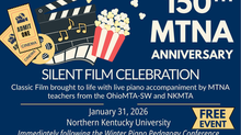 Flyer for the MTNA 150th Anniversary Silent Film Celebration. Event features classic film with live piano accompaniment by MTNA teachers from OhioMTA-SW and NKMTA. Free event on January 31, 2026, at Northern Kentucky University, following the Winter Piano Pedagogy Conference.