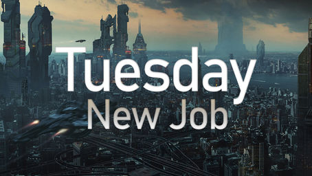 Tuesday Session 7: New Job