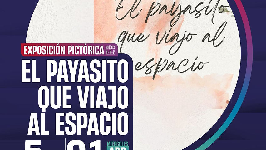 esta tarde sera la inauguracion pictorica el payasito que viajo al espacio