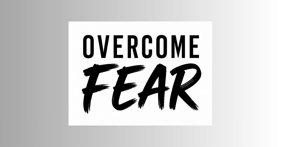 Overcome Fear