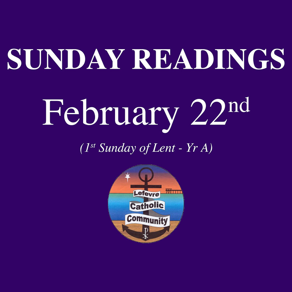 Sunday Readings: February 22nd (1st Sunday of Lent - Yr A)