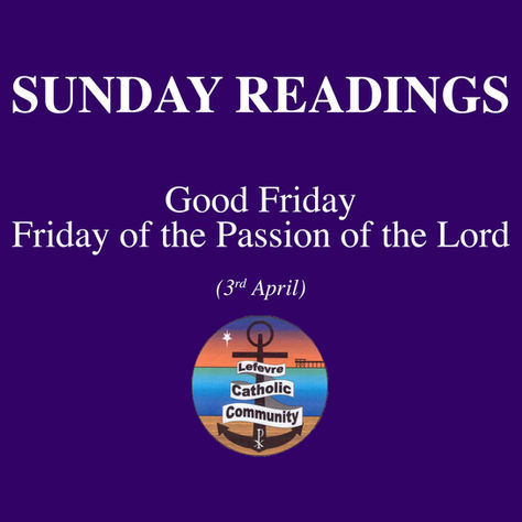 Readings: Good Friday - Friday of the Passion of the Lord (April 3rd)