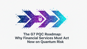 The G7 PQC Roadmap: Why Financial Services Must Act Now on Quantum Risk