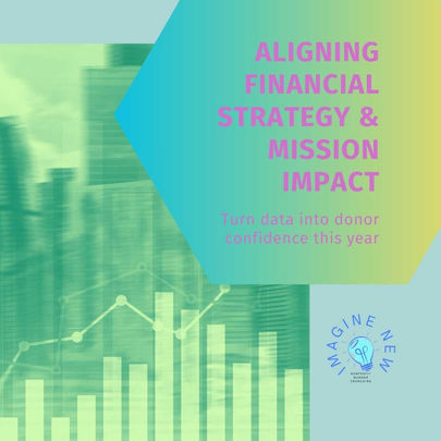 Align Financial Strategy with Mission Impact: Turning Data into Donor Confidence 🫱🏼🫲🏾