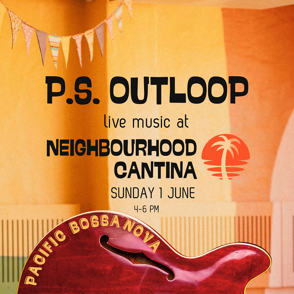 P.S. OutLoop | Live Music at Neighbourhood Cantina