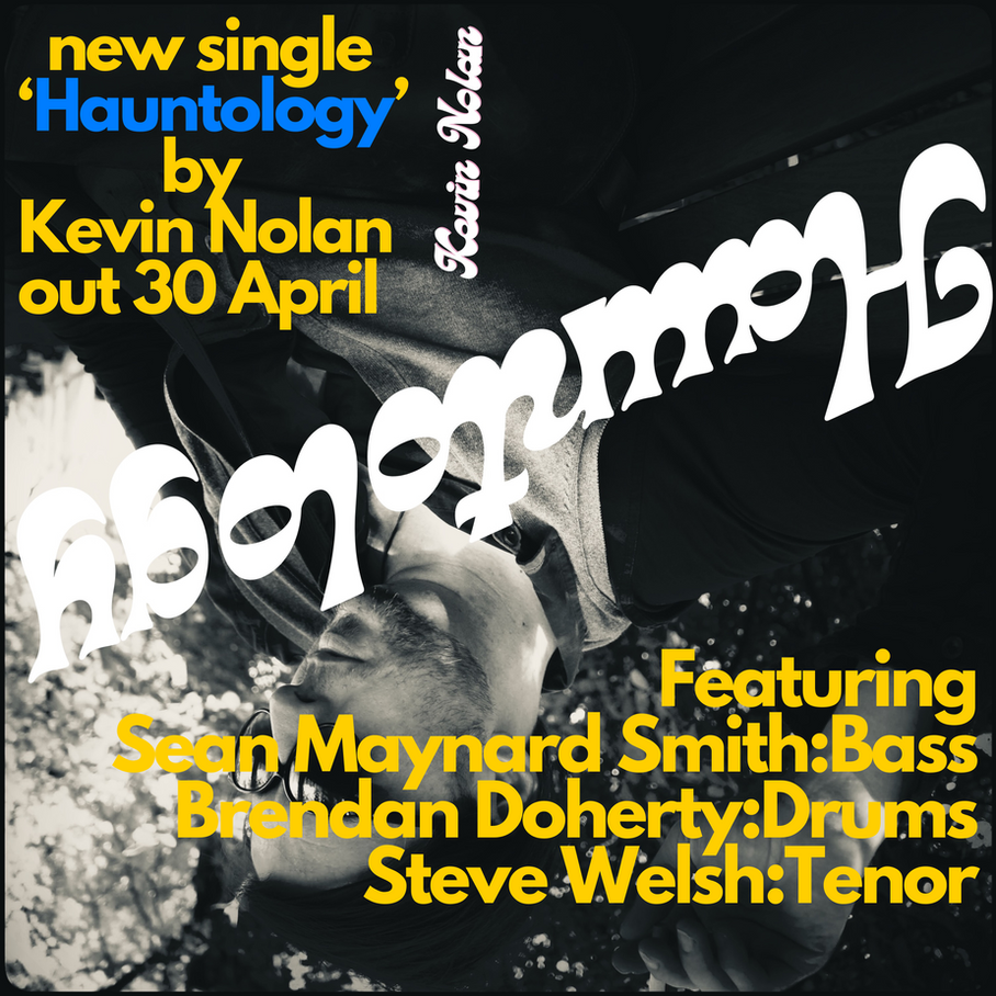 new single from Kevin Nolan (Feat. Sean Maynard SmithBass Brendan DohertyDrums Steve Welsh