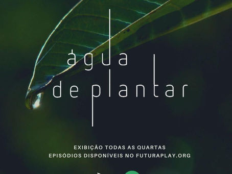 Estreia nesta quarta-feira (22/01), às 22h15, a série "Água de Plantar", sobre agroecologia.