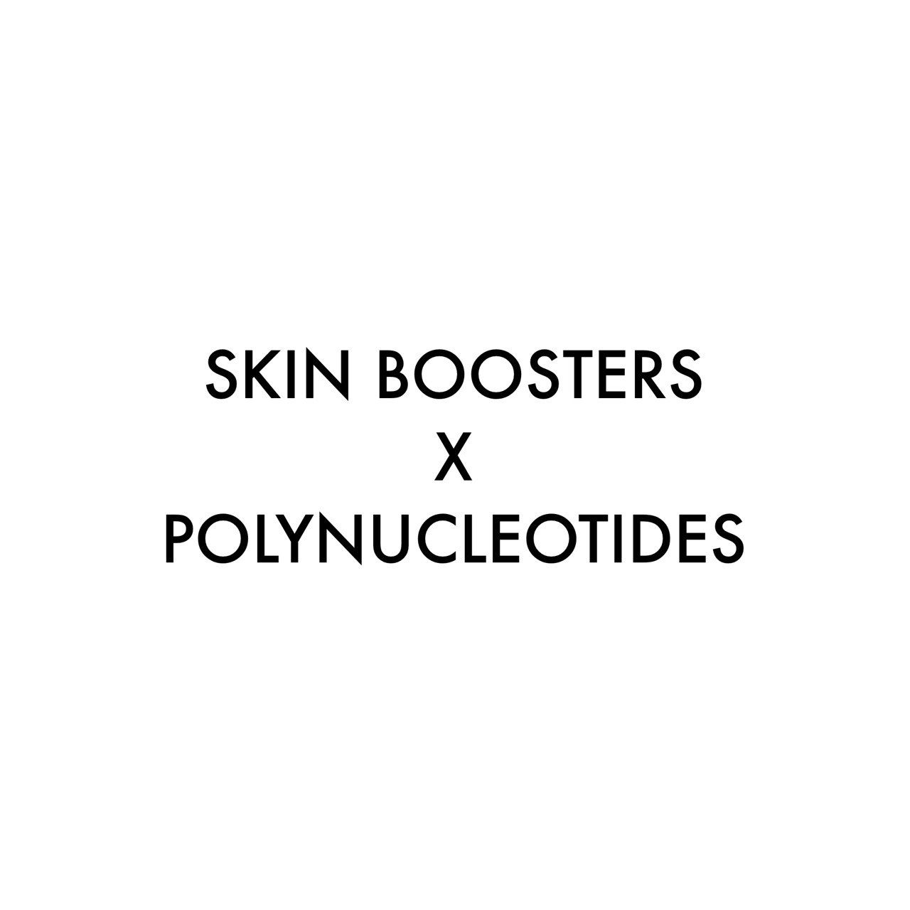 Skin Boosters x Polynucleotides