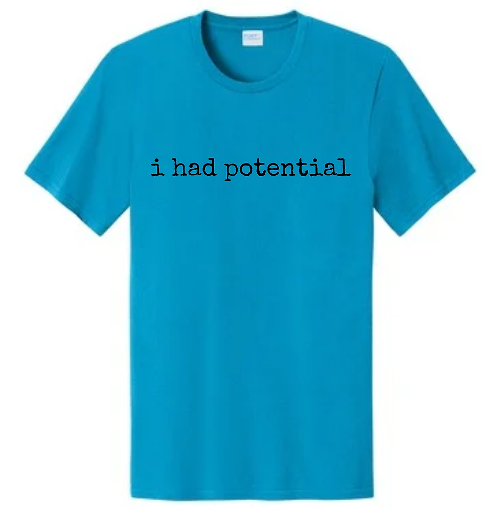 Thumbnail: i had potential - Unisex T-Shirt