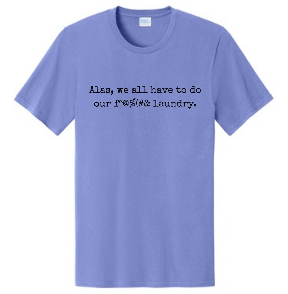 Thumbnail: Alas, we all have to do our f^@%(#& laundry - Unisex T-Shirt