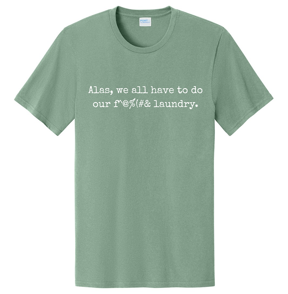 Thumbnail: Alas, we all have to do our f^@%(#& laundry - Unisex T-Shirt