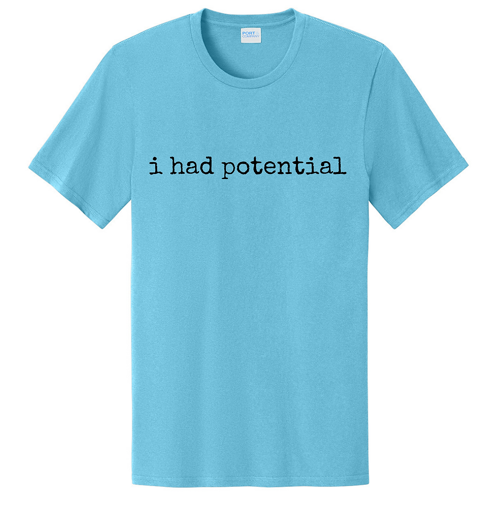 Thumbnail: i had potential - Unisex T-Shirt