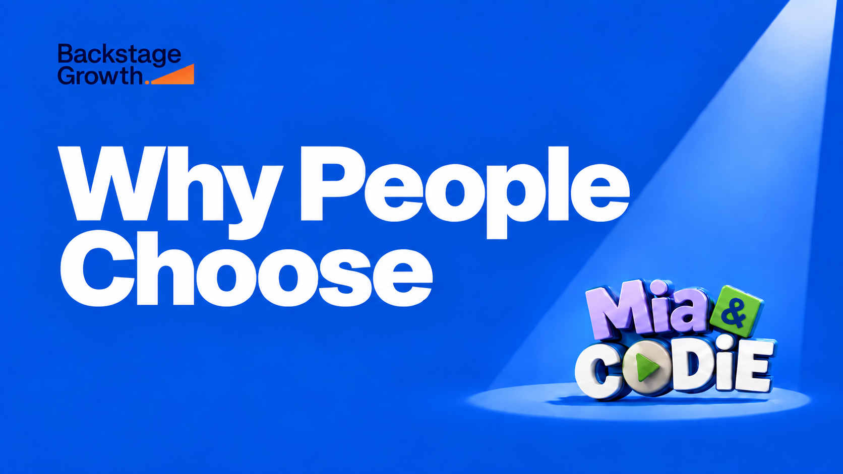 Why People Choose: Backstage Growth and Mia & Codie logos on a blue background with a spotlight.