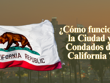 ¿Cómo Funciona la Ciudad y Condados de California?