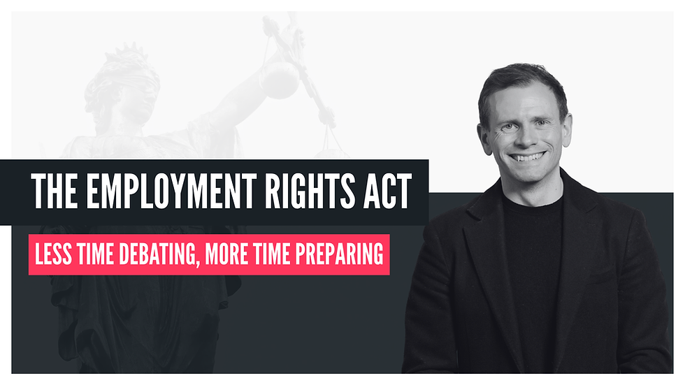The Employment Rights Act: Less Time Debating, More Time Preparing