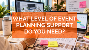 How to Choose the Right Event Planning Support for Your Event