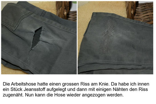 Diese Hose hatte einen grossen Riss beim Knie. Da habe die Stelle zugenäht, dazu hinten als Verstärkung Jeans-Stoff genommen, damit die Hose hoffentlich noch lange hält
