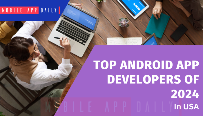 Top Android App Developers of 2024 in USA