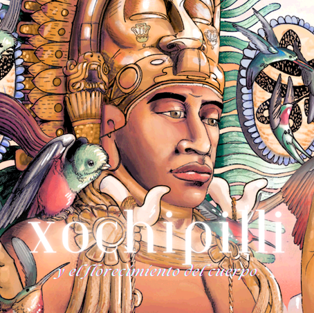 Xochipilli and the Flowering Body