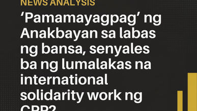 ‘Pamamayagpag’ ng Anakbayan sa labas ng bansa, senyales ba ng lumalakas na international solidarity work ng CPP?