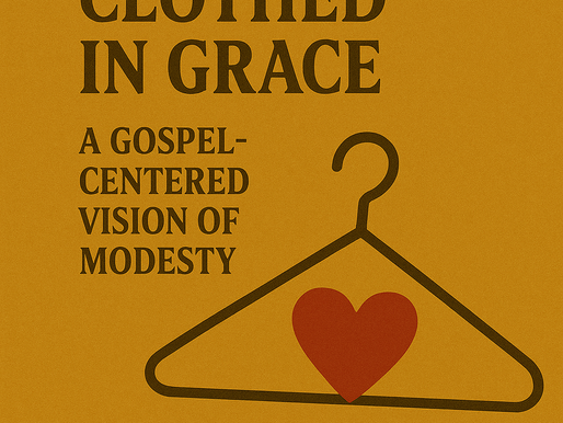 Clothed in Grace: A Gospel-Centered Vision of Modesty