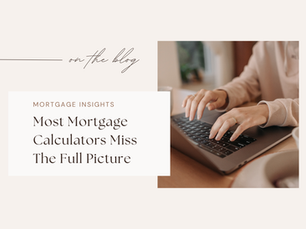 Why Most Mortgage Calculators Are Just a Starting Point