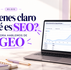 ¿Tienes claro qué es SEO? Ahora hablemos de GEO