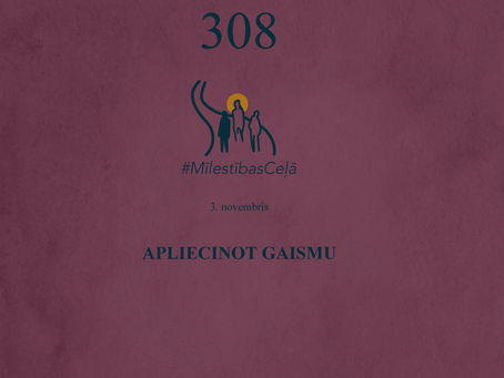 "Mīlestības ceļā" 308. diena