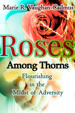 Book Cover - Roses Among Thorns Flourishing In The Midst of Adversity