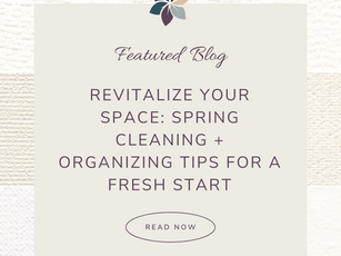 Revitalize Your Space: Spring Cleaning and Organizing Tips for a Fresh Start