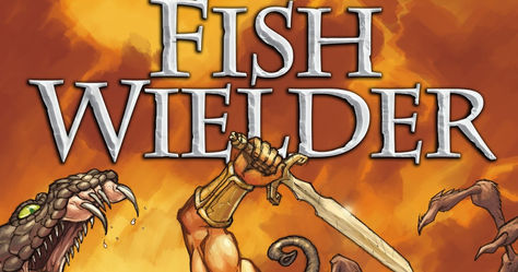 Fish Wielder By Jim Hardison: A Tongue-In-Cheek Fantasy Tale