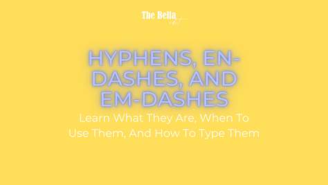 Learn The Difference Between A Hyphen, En-Dash, And Em-Dash And Know How To Use Them