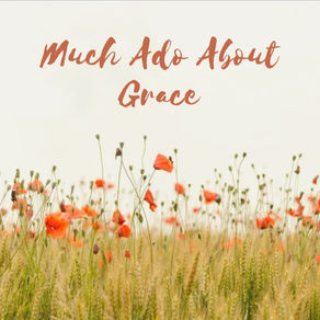 Much Ado About Grace