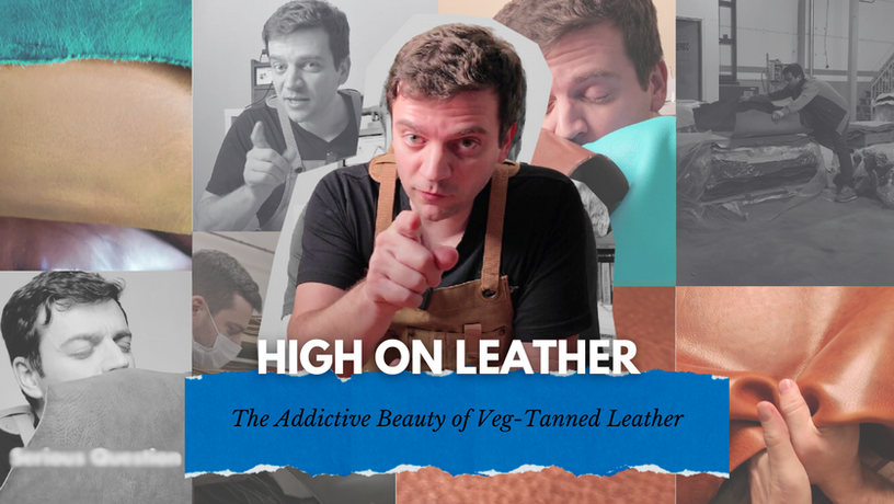 High on Leather: The Addictive Beauty of Veg-Tanned Leather