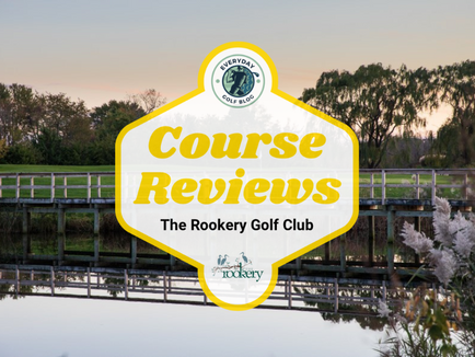 The Rookery Golf Club | In-Depth Review 