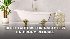 Unveiling the 10 Key Factors for a Seamless Bathroom Remodel