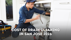 Cost of Drain Cleaning in San Jose: Methods, Prices, and Choosing the Right Plumber