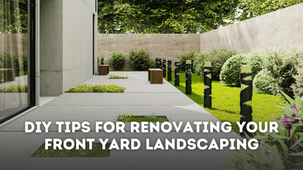 DIY Tips for Renovating Your Front Yard Landscaping (San Jose Homeowners Guide)