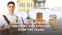 How the Plumbing Industry Has Evolved Over the Years