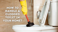 How to handle a clogged toilet in your home?