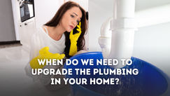 When do we need to upgrade the plumbing in your home?